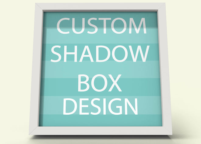 Custom Shadow Box Design
